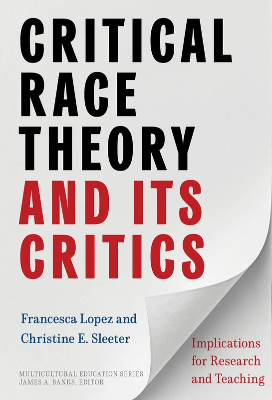 Critical Race Theory and Its Critics: Implications for Research and Teaching (Multicultural Education Series)
