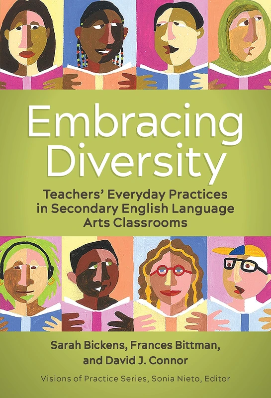 Embracing Diversity: Teachers' Everyday Practices in Secondary English Language Arts Classrooms (Visions of Practice Series)