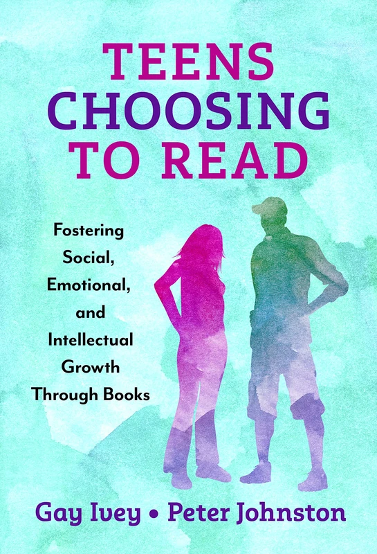 Teens Choosing to Read: Fostering Social, Emotional, and Intellectual Growth Through Books (Language and Literacy Series)