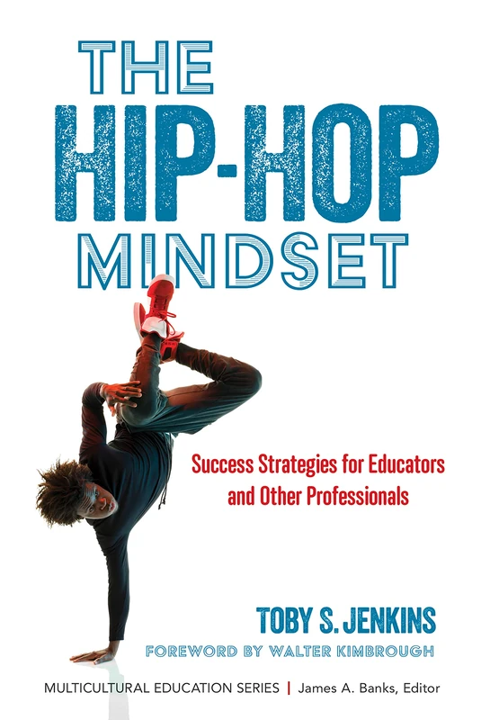 The Hip-Hop Mindset: Success Strategies for Educators and Other Professionals (Multicultural Education Series)