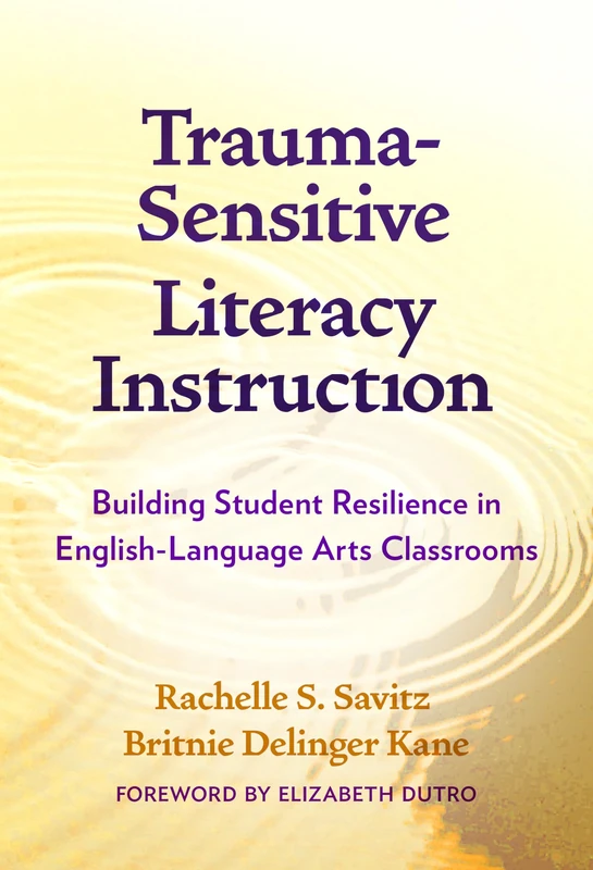 Trauma-Sensitive Literacy Instruction: Building Student Resilience in English-Language Arts Classrooms