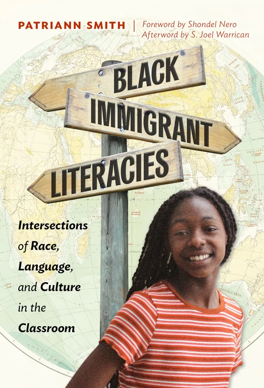 Black Immigrant Literacies: Intersections of Race, Language, and Culture in the Classroom (Language and Literacy Series)