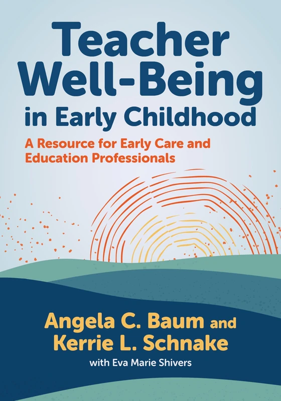 Teacher Well-Being in Early Childhood: A Resource for Early Care and Education Professionals (Early Childhood Education Series)