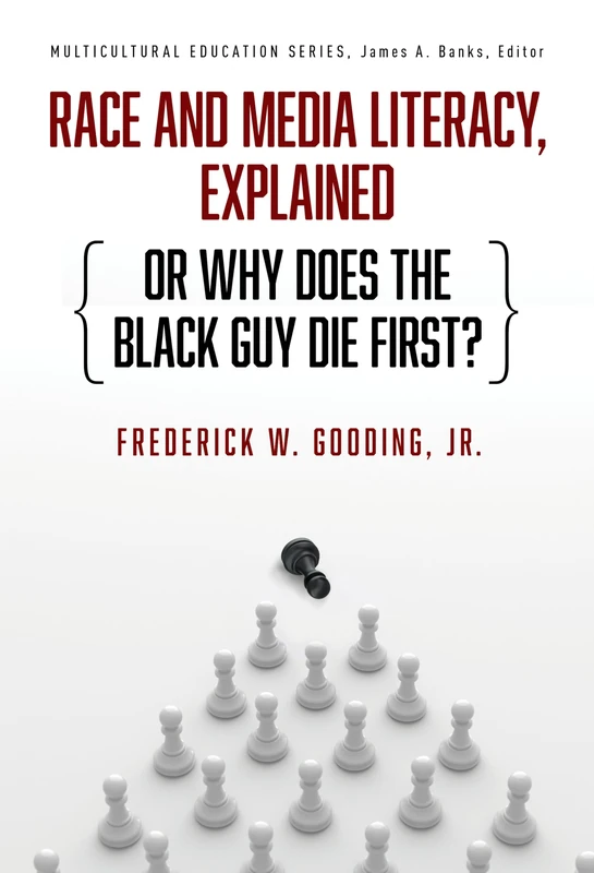 Race and Media Literacy, Explained (or Why Does the Black Guy Die First?) (Multicultural Education Series)