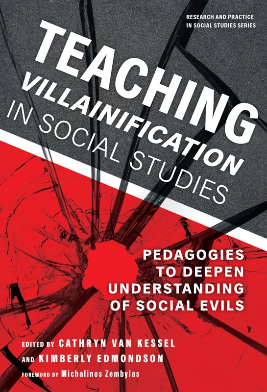 Teaching Villainification in Social Studies: Pedagogies to Deepen Understanding of Social Evils (Research and Practice in Social Studies Series) - Image 1
