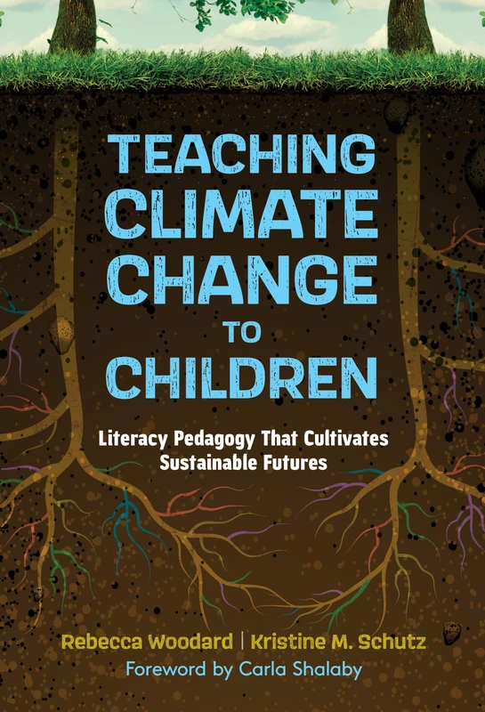 Teaching Climate Change to Children: Literacy Pedagogy That Cultivates Sustainable Futures (Language and Literacy Series)