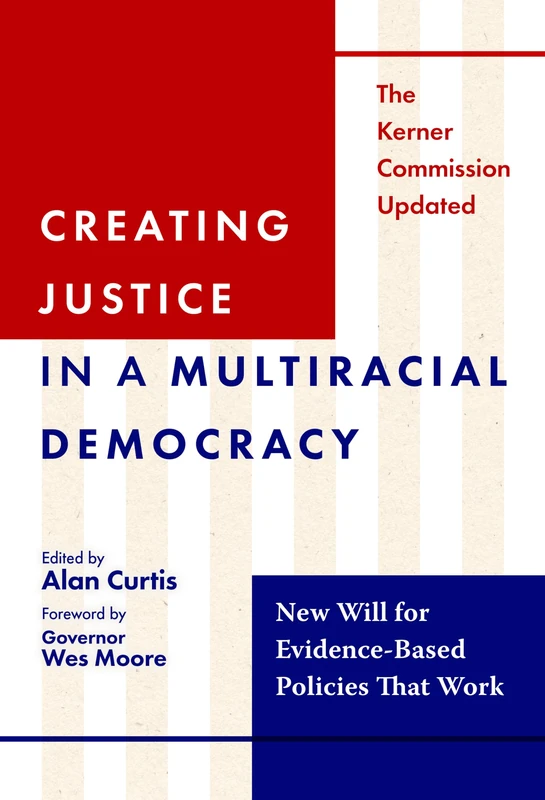 Creating Justice in a Multiracial Democracy: New Will for Evidence-Based Policies That Work