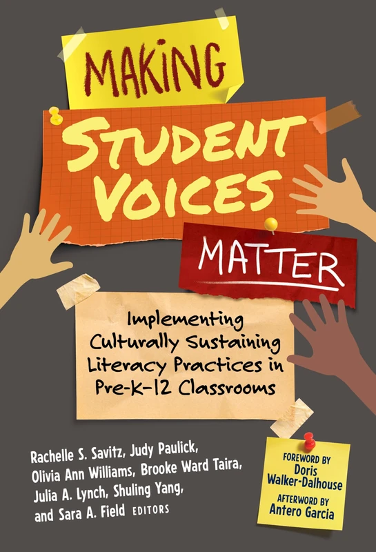 Making Student Voices Matter: Implementing Culturally Sustaining Literacy Practices in Pre-K–12 Classrooms (Language and Literacy Series)