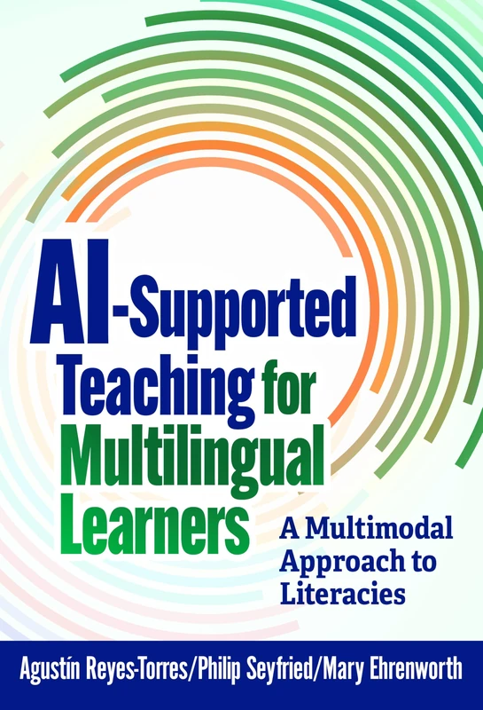 AI-Supported Teaching for Multilingual Learners: A Multimodal Approach to Literacies (Language and Literacy Series)