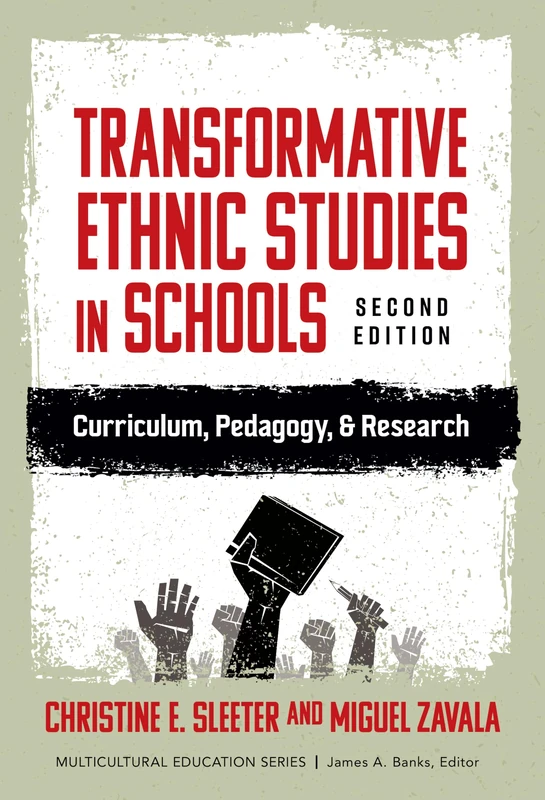Transformative Ethnic Studies in Schools: Curriculum, Pedagogy, and Research (Multicultural Education Series)