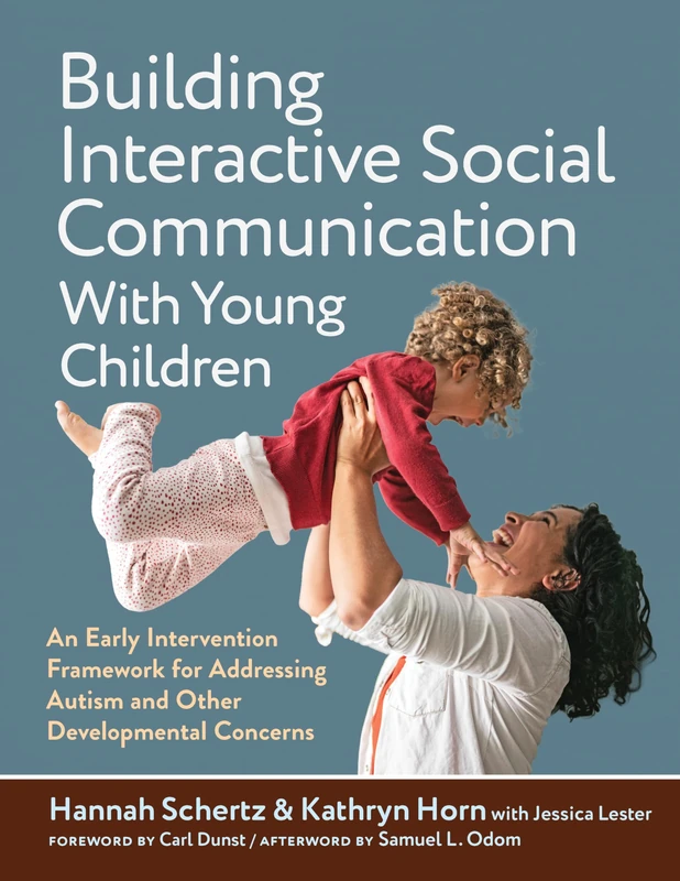 Building Interactive Social Communication with Young Children: An Early Intervention Framework for Addressing Autism and Other Developmental Concerns