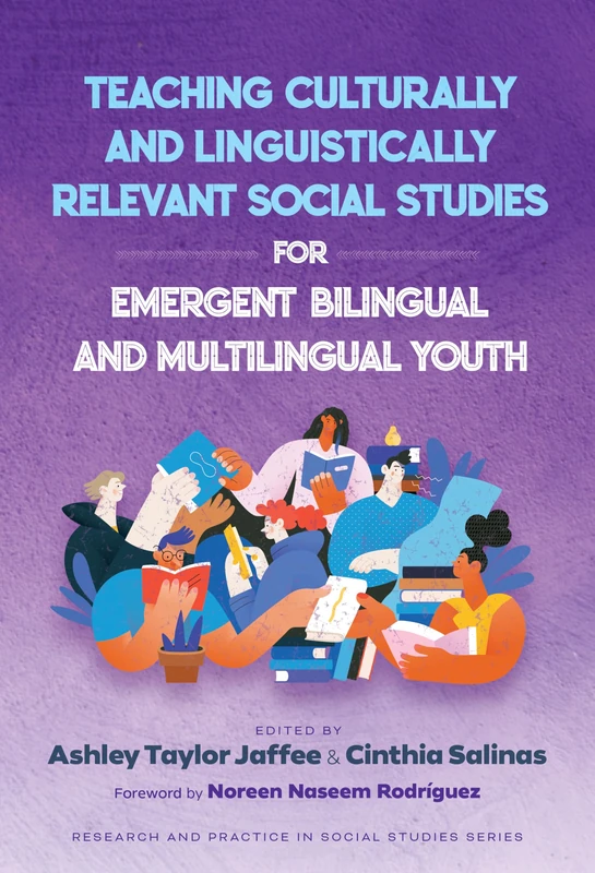 Teaching Culturally and Linguistically Relevant Social Studies for Emergent Bilingual and Multilingual Youth (Research and Practice in Social Studies Series)