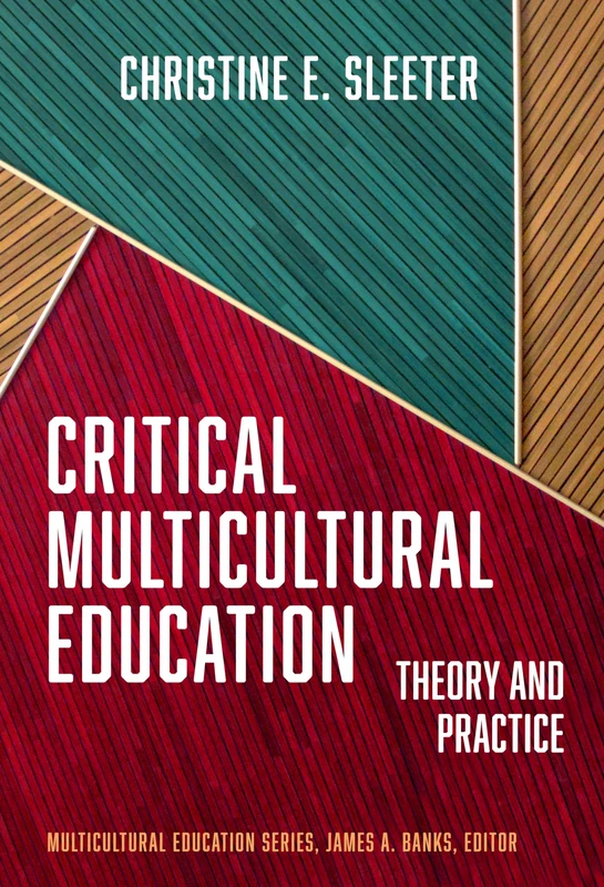 Critical Multicultural Education: Theory and Practice (Multicultural Education Series)