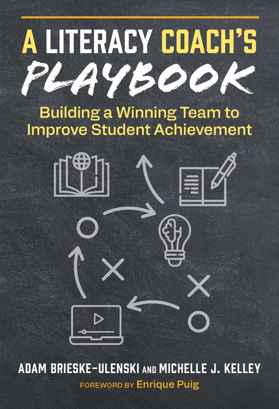 A Literacy Coach's Playbook: Building a Winning Team to Improve Student Achievement