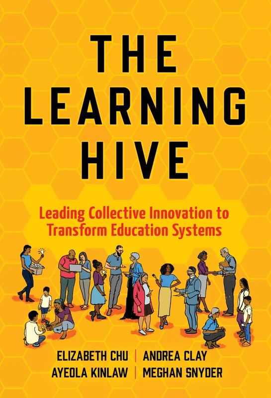 The Learning Hive: Leading Collective Innovation to Transform Education Systems