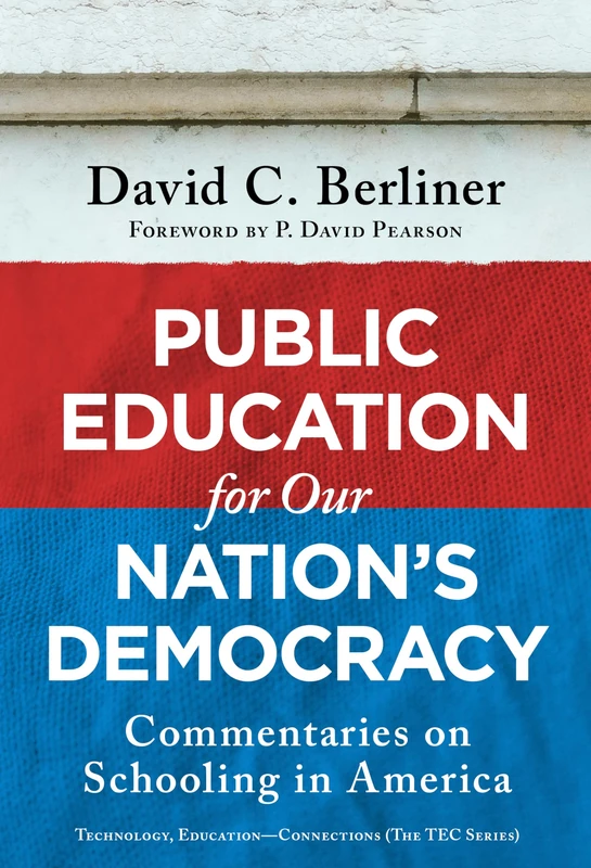 Public Education for Our Nation's Democracy: Commentaries on Schooling in America (Technology, Education―Connections (the TEC Series))