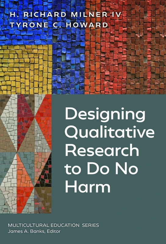 Designing Qualitative Research to Do No Harm (Multicultural Education Series)