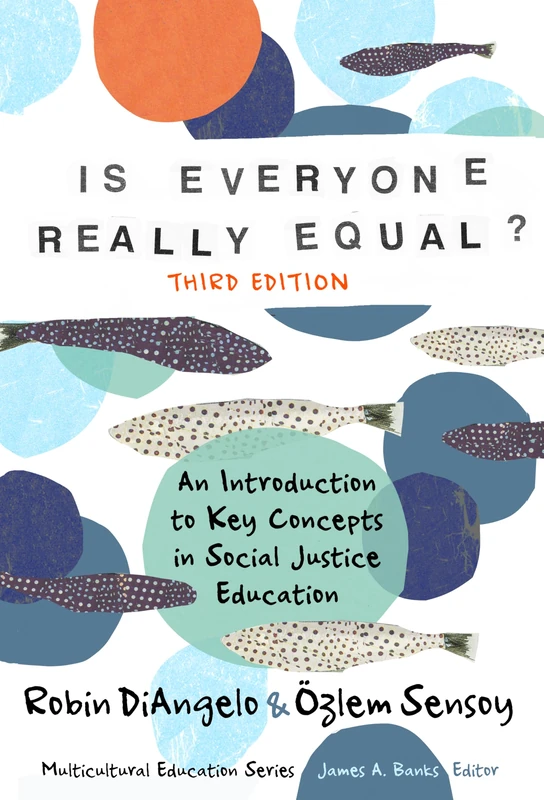 Is Everyone Really Equal?: An Introduction to Key Concepts in Social Justice Education (Multicultural Education Series)