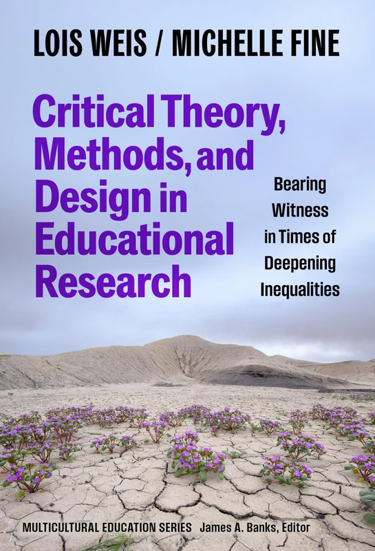 Critical Theory, Methods, and Design in Educational Research: Bearing Witness in Times of Deepening Inequalities (Multicultural Education Series)
