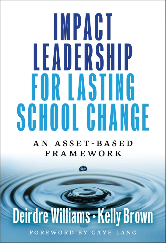 Impact Leadership for Lasting School Change: An Asset-Based Framework
