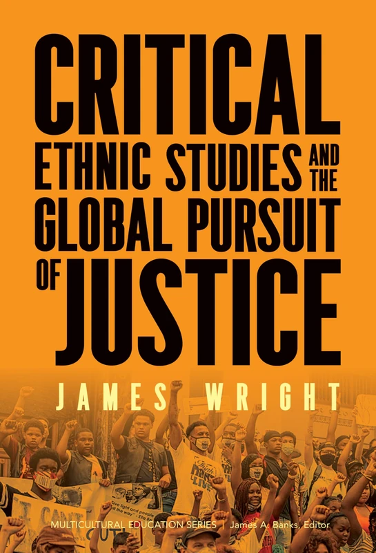 Critical Ethnic Studies and the Global Pursuit of Justice (Multicultural Education Series)
