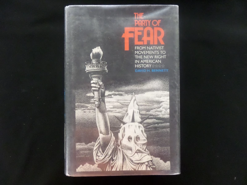 The Party of Fear: From Nativist Movements to the New Right in American History