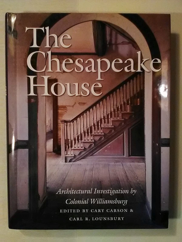 The Chesapeake House: Architectural Investigation by Colonial Williamsburg
