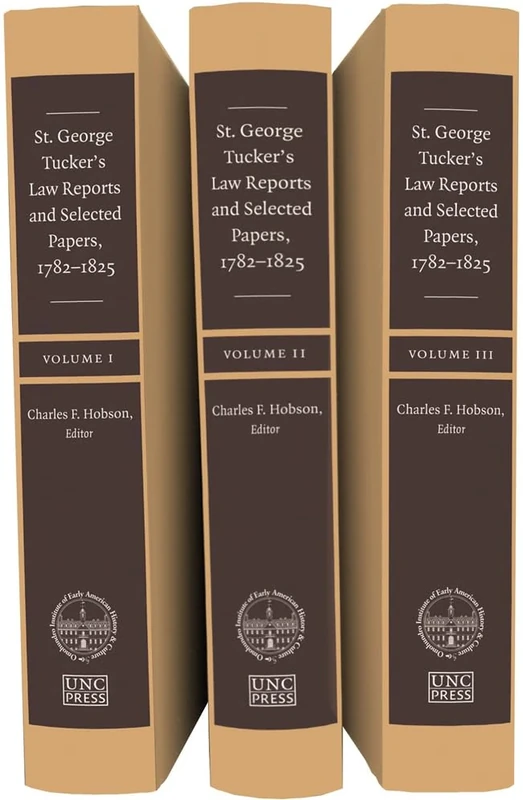 St. George Tucker's Law Reports and Selected Papers, 1782-1825, 3 Vol Set (Omohundro Institute of Early American History and Culture) (Published by ... and the University of North Carolina Press)