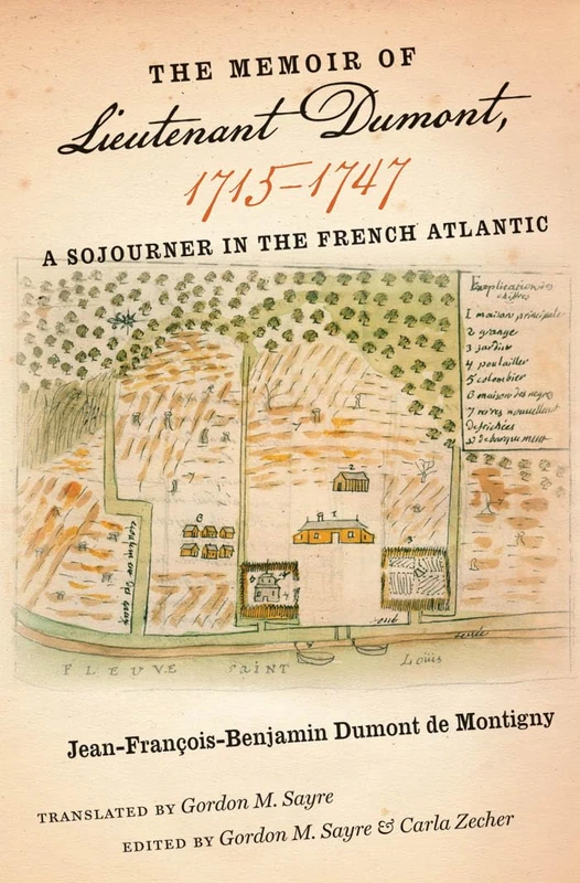 The Memoir of Lieutenant Dumont, 1715-1747: A Sojourner in the French Atlantic (Omohundro Institute of Early American History and Culture) (Published ... and the University of North Carolina Press)