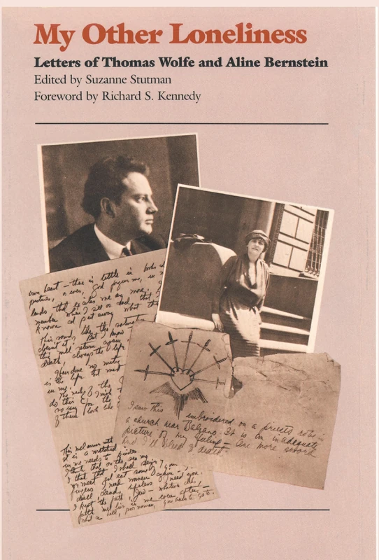 My Other Loneliness: Letters: Letters of Thomas Wolfe and Aline Bernstein