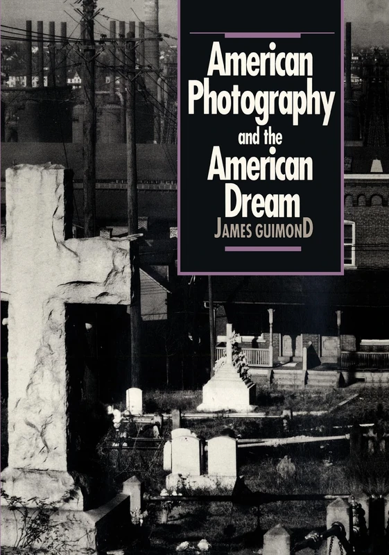 American Photography and the American Dream (Cultural Studies of the United States)