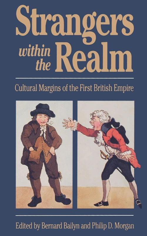 Strangers Within the Realm: Cultural Margins of the First British Empire (Published by the Omohundro Institute of Early American History and Culture and the University of North Carolina Press)