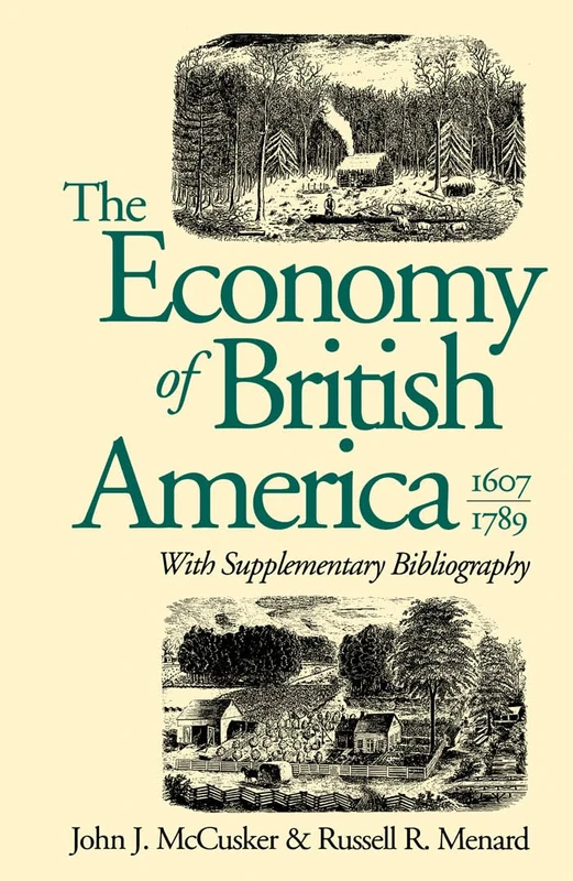 The Economy of British America, 1607-1789: With Supplementary Bibliography (Published by the Omohundro Institute of Early American History and Culture and the University of North Carolina Press)