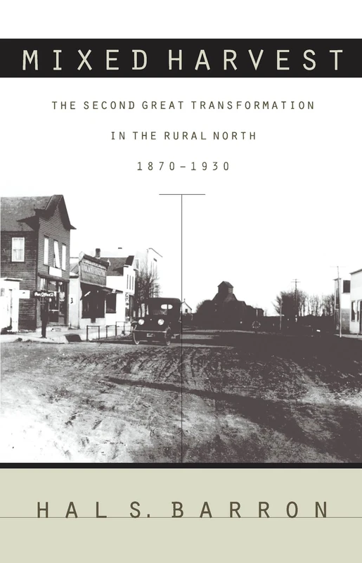 Mixed Harvest: The Second Great Transformation in the Rural North, 1870-1930 (Studies in Rural Culture)