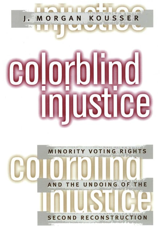 Colorblind Injustice: Minority Voting Rights and the Undoing of the Second Reconstruction - Image 1