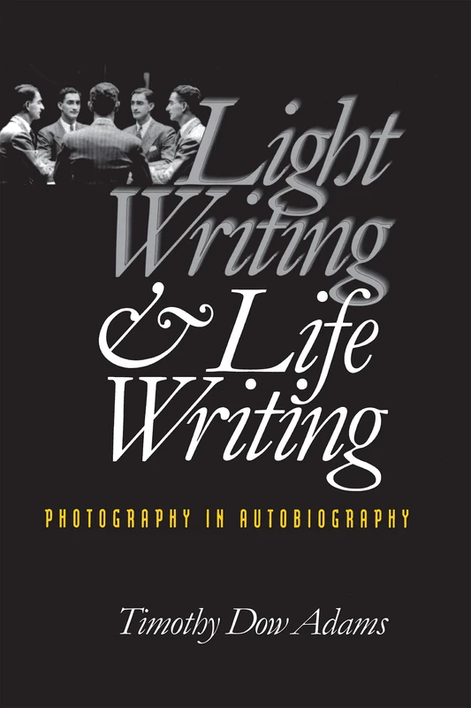 Light Writing and Life Writing: Photography in Autobiography