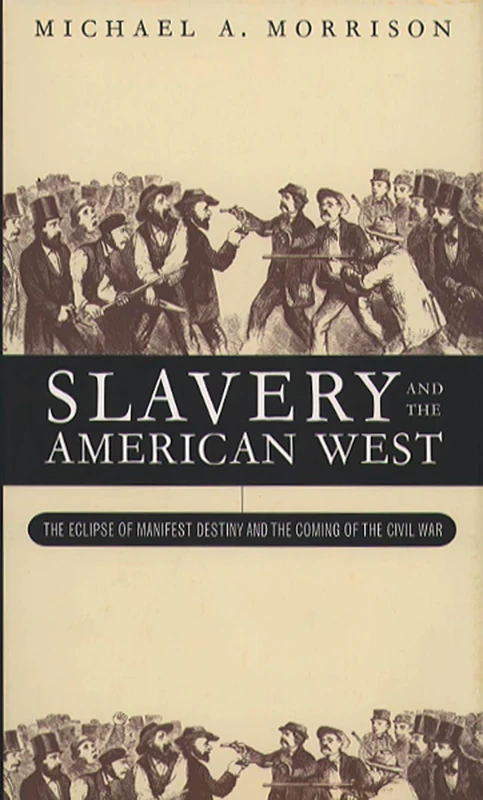 Slavery and the American West: The Eclipse of Manifest Destiny: Eclipse of Manifest Destiny and the Coming of the Civil War