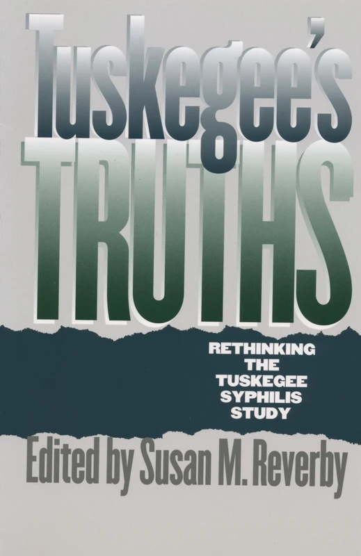 Tuskegee's Truths: Rethinking the Tuskegee Syphilis Study (Studies in Social Medicine) - Image 1