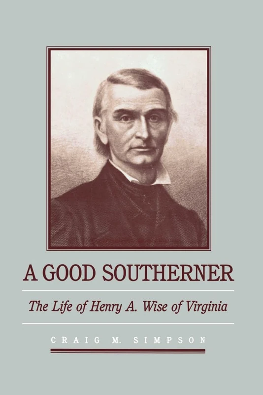A Good Southerner: The Life of Henry A. Wise of Virginia - Image 1