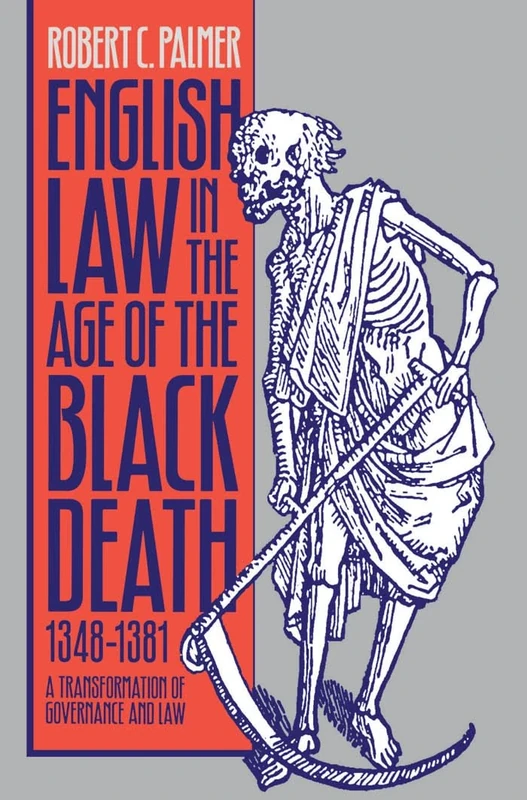 English Law in the Age of the Black Death, 1348-1381: A Transformation of Governance and Law (Studies in Legal History)