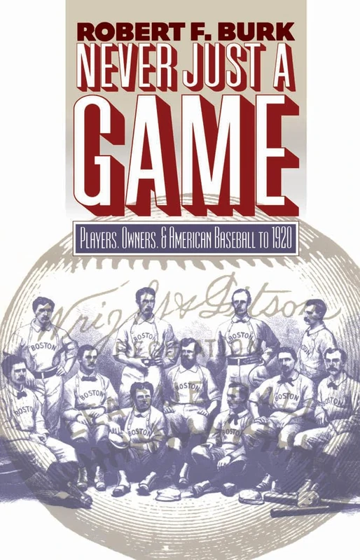 Never Just a Game: Players, Owners and American Baseball to 1920