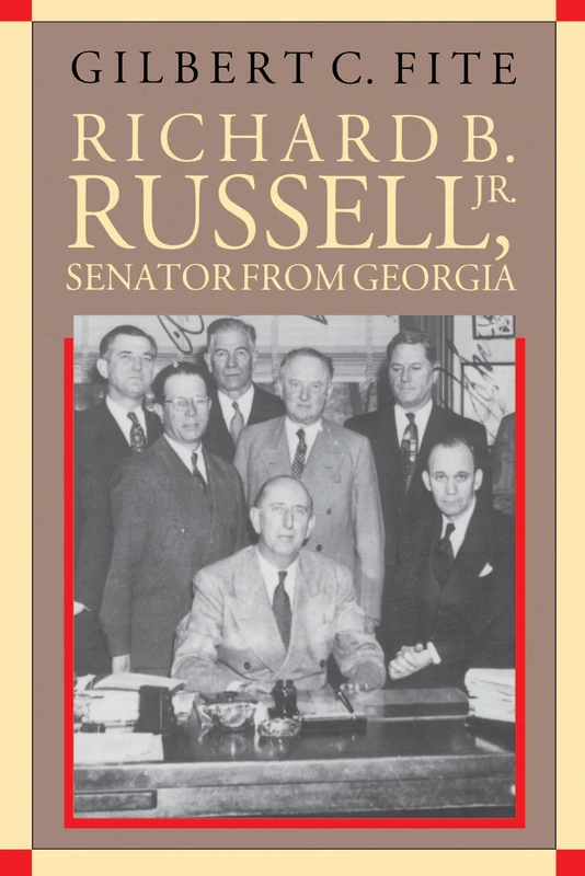 Richard B. Russell, Jr., Senator From Georgia (Fred W. Morrison Series in Southern Studies)