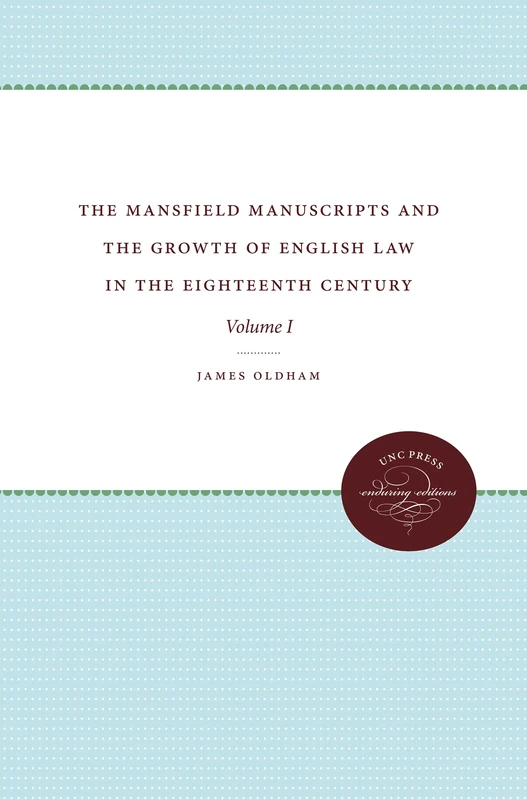 The Mansfield Manuscripts and the Growth of English Law in the Eighteenth Century: Volume I: 1 (Studies in Legal History)