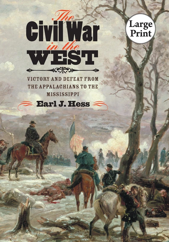 The Civil War in the West: Victory and Defeat from the Appalachians to the Mississippi (Littlefield History of the Civil War Era)