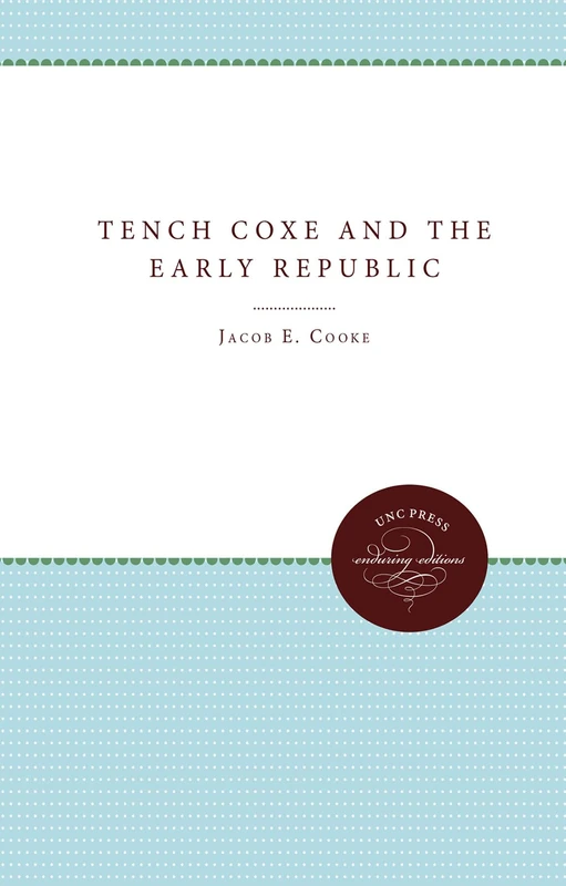 Tench Coxe and the Early Republic (Published by the Omohundro Institute of Early American History and Culture and the University of North Carolina Press) - Image 1