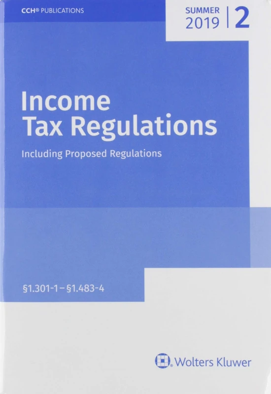 Income Tax Regulations Summer 2019: Including Proposed Regulations As of May 5, 2019