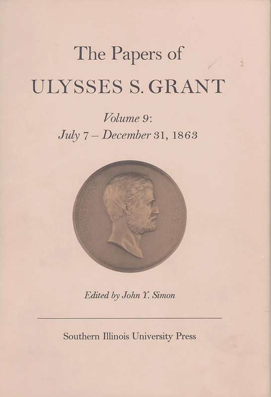 The Papers of Ulysses S. Grant, Volume 9: July 7 - December 31, 1863