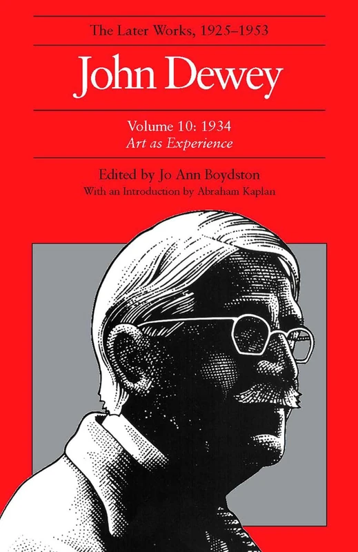 The Collected Works of John Dewey: 1934, Art as Experience v. 10: The Later Works, 1925-1953