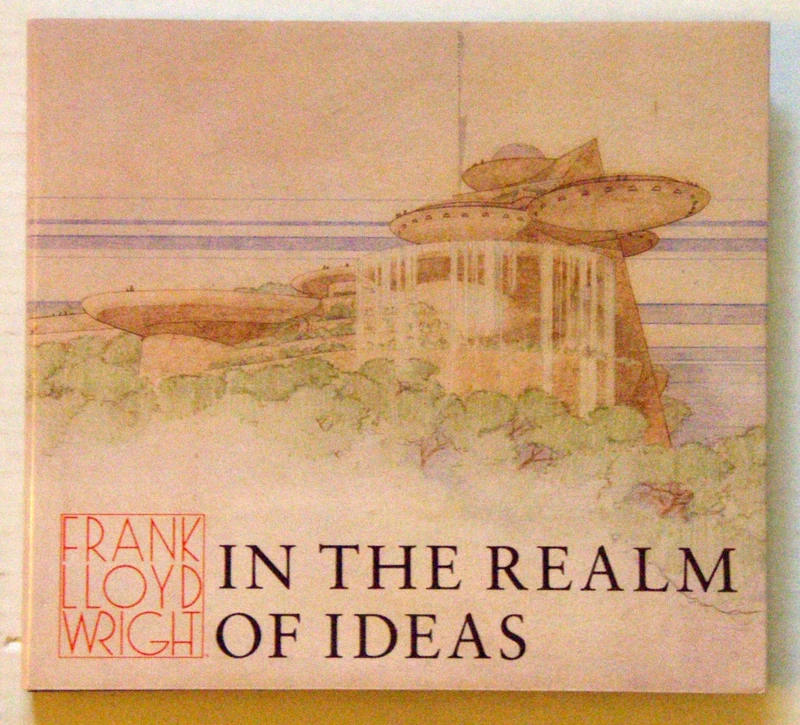 Frank Lloyd Wright: In the Realm of Ideas