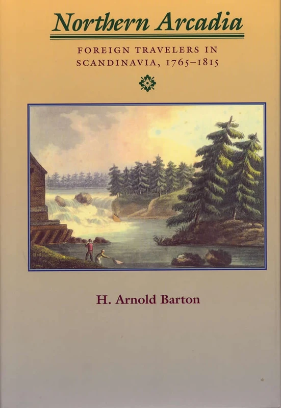 Northern Arcadia: Foreign Traveler's in Scandinavia, 1765-1815 - Image 1